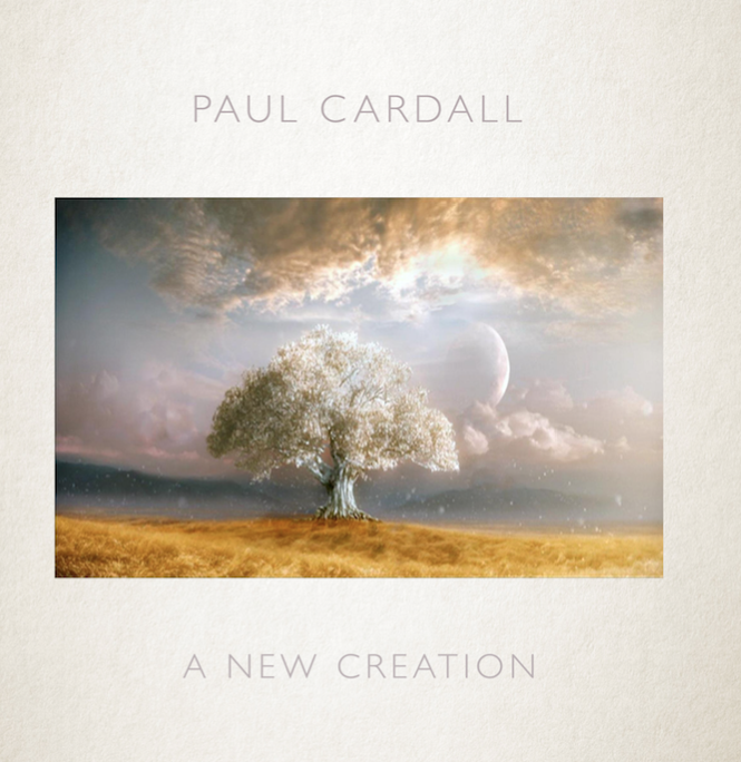 A New Creation by Paul Cardall - Available September 16th