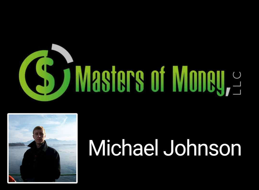 Michael Johnson - Owner & Founder - Masters of Money - mjohnson@mastersofmoney.com
