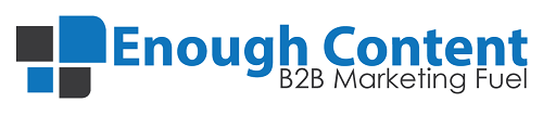 Enough Content: B2B Marketing Fuel