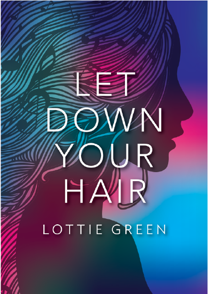 Let Down Your Hair, By Lottie Green