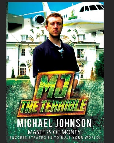 "You can say what you want about me, but I'm the guy that does the jobs that have to get done." Michael "MJ The Terrible" Johnson - Founder & Owner - Masters of Money, LLC.