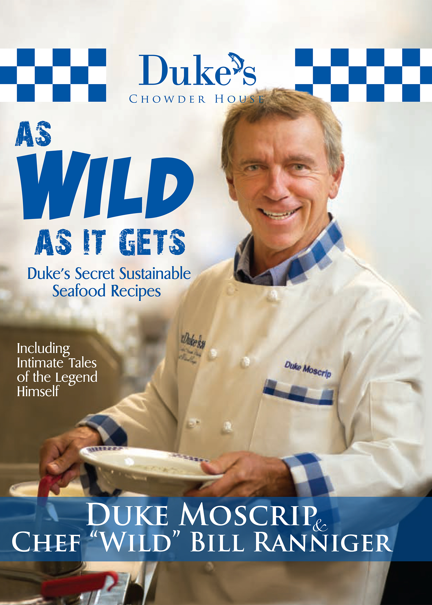 As Wild As It Gets . . . Duke's Secret Sustainable Seafood Recipes