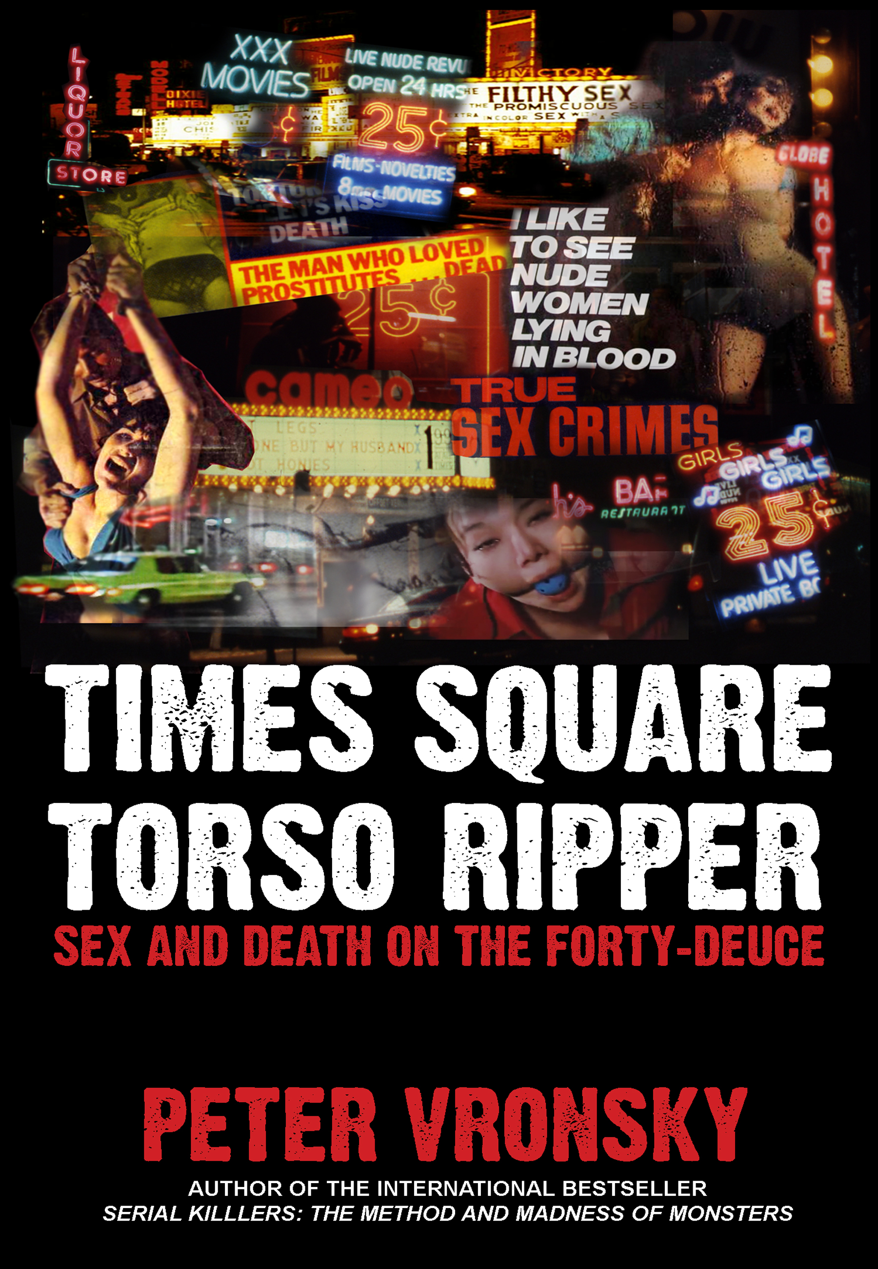 Times Square Torso Ripper Richard Cottingham: Sex and Death on the FortypDeuce by Peter Vronsky