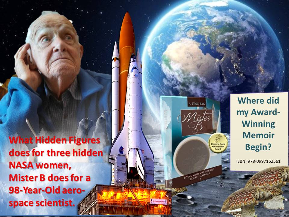 Mister B: Living with a 98-Year-Old Rocket Scientist ISBN 13: 978-0997162561