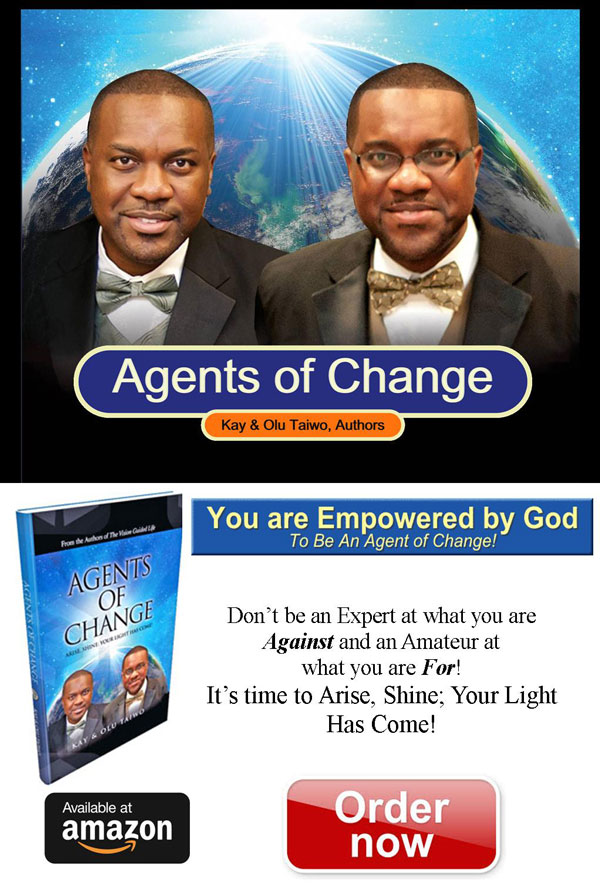 Kay and Olu Taiwo are the authors of Agents of Change. They are speakers, pharmacists, and conduct Vision, Identity, and Purpose seminars. Their TV show, Vision Guided Life can be viewed nationwide.