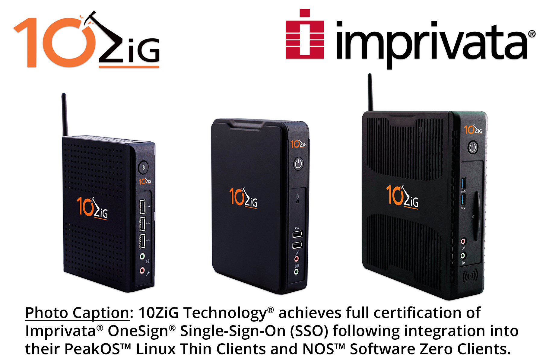 10ZiG Technology® achieves full certification of Imprivata® OneSign® Single-Sign-On (SSO) following integration into their PeakOS™ Linux Thin Clients and NOS™ Software Zero Clients.