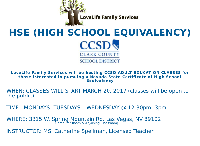 LLFS is offering Clark County School District adult education classes for those interested in pursuing Nevada State Certificate of High School Equivalency (HSE)