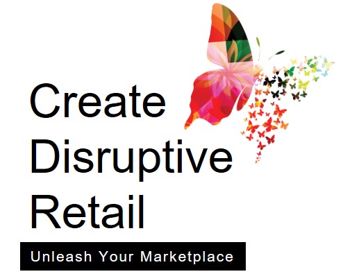 Create Disruptive Retail by Gustie Creative LLC