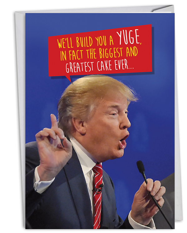 New Trump-themed birthday card from NobleWorks Cards. Inside message is: "...And We'll Make The Candles Pay For It! Happy Birthday"