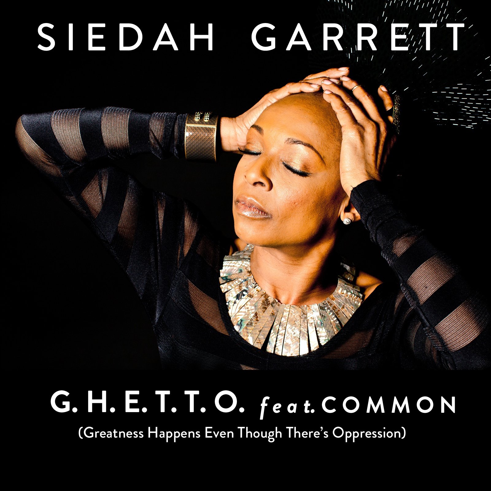 Siedah Garrett Announces Her New Track with Common G.H.E.T.T.O. (Greatness Happens Even Though There's Oppression)