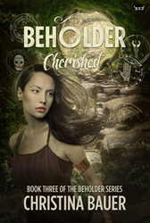 Cherished, book three of the Beholder Series, is now available for reviewers to request galley copies