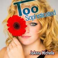 JoAnna Michelle "Too Sophisticated" CD Cover