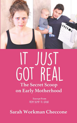 It Just Got Real: The Secret Scoop on Early Motherhood