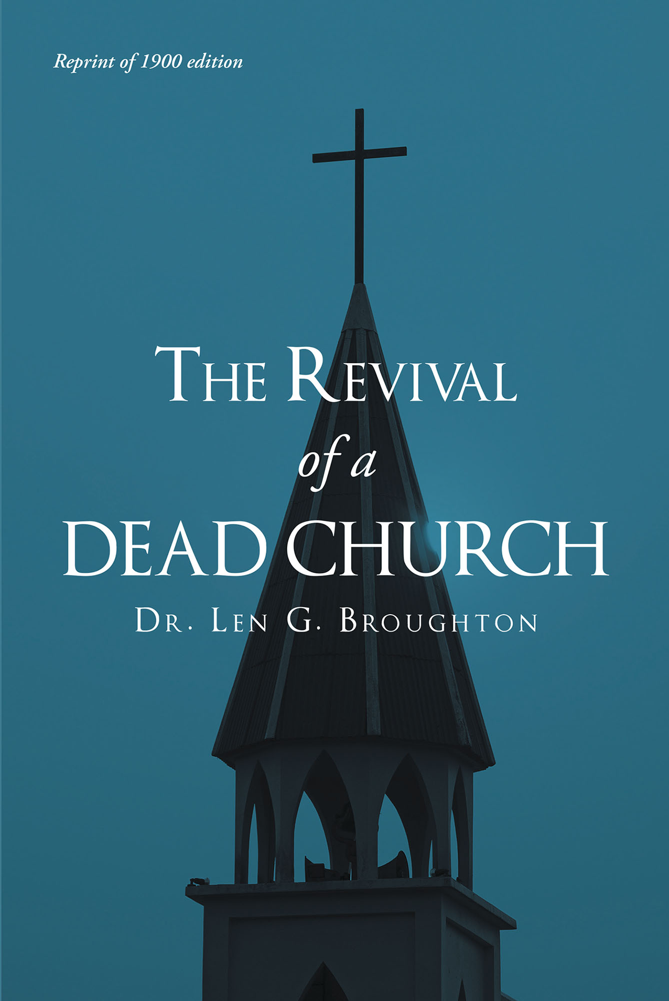 Author Dr. Len G. Broughton’s Newly Released “The Revival Of A Dead ...