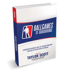 Beyond Publishing Author Taylor Scott Ballgames To Boardrooms Leadership, Business, and Life Lessons From Our Coaches We Never Knew We Needed
