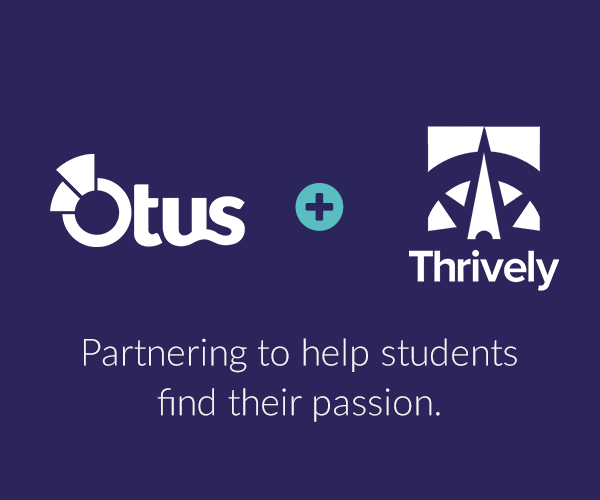 Otus and Thrively Team Up to Help K-12 Students Identify Personal ...