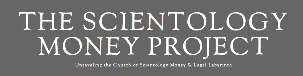 The Scientology Money Project: Unraveling the Church of Scientoloy Money & Legal Labyrinth