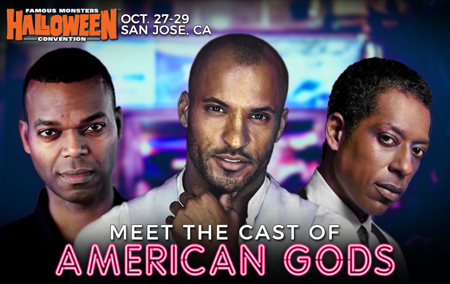 AMERICAN GODS cast Ricky Whittle, Orlando Jones, and Demore Barnes to be in attendance at the Famous Monsters Halloween Convention