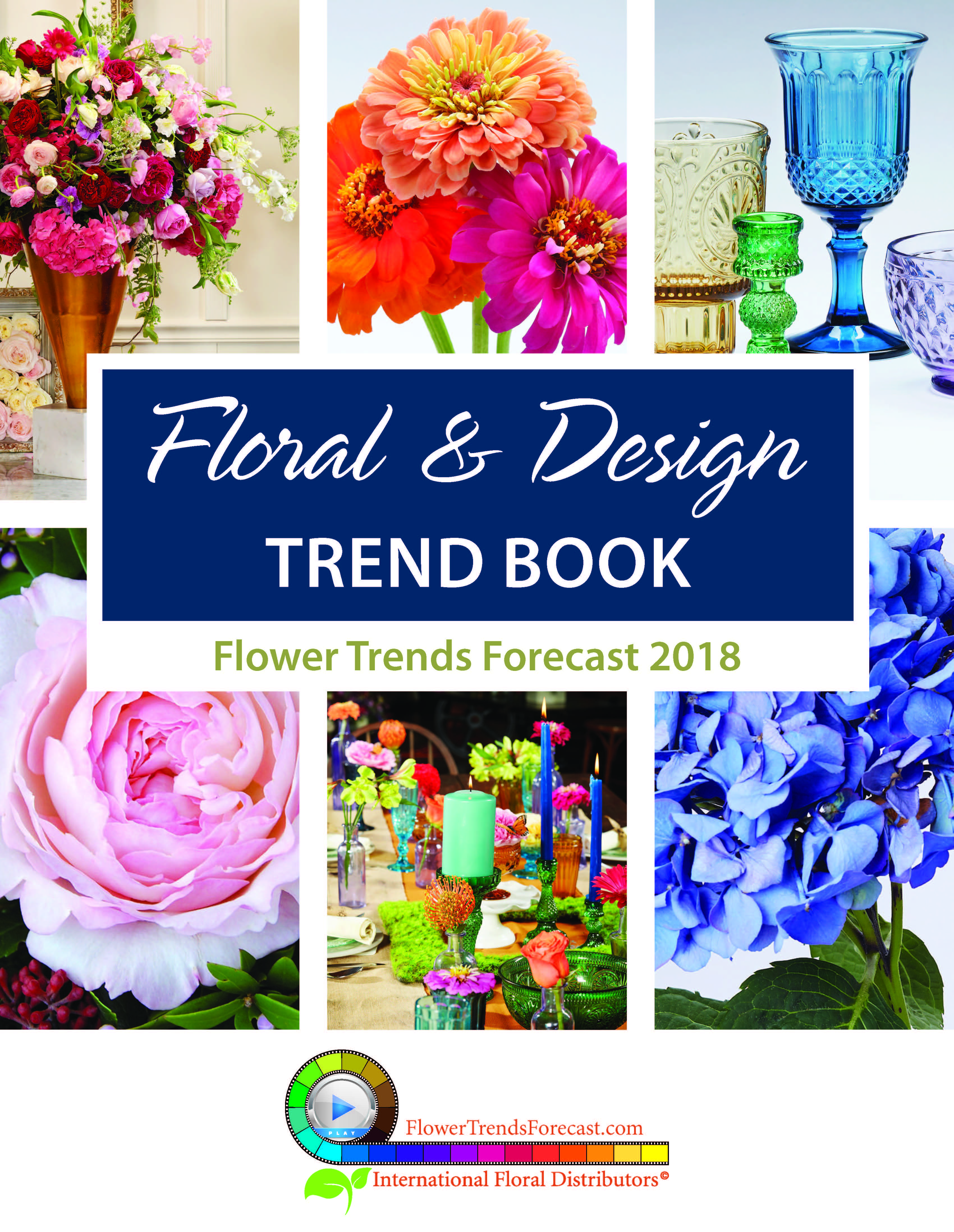 IFD Flower Trends Forecast 2018 Floral & Design Trend Book to be released October 1, 2017.