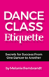 Dance Class Etiquette available on Amazon at http://bit.ly/danceclassetiquette