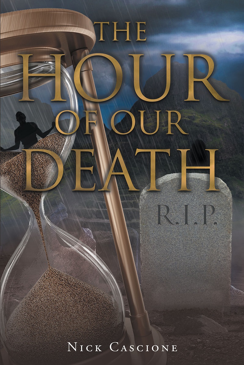 Author Nick Cascione’s Newly Released “The Hour of Our Death” is a ...