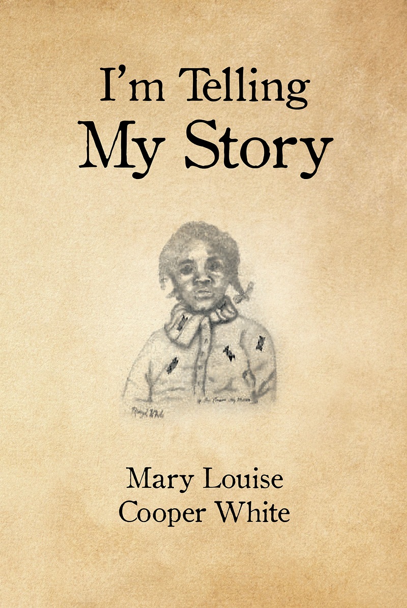 Author Mary Louise Cooper White’s Newly Released “I'm Telling My Story ...