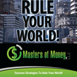 Masters of Money, LLC. Success Strategies To Rule Your World! We create and sell information about how to make and save money.