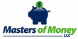 The Official Website of Masters of Money LLC - https://www.mastersofmoney.com