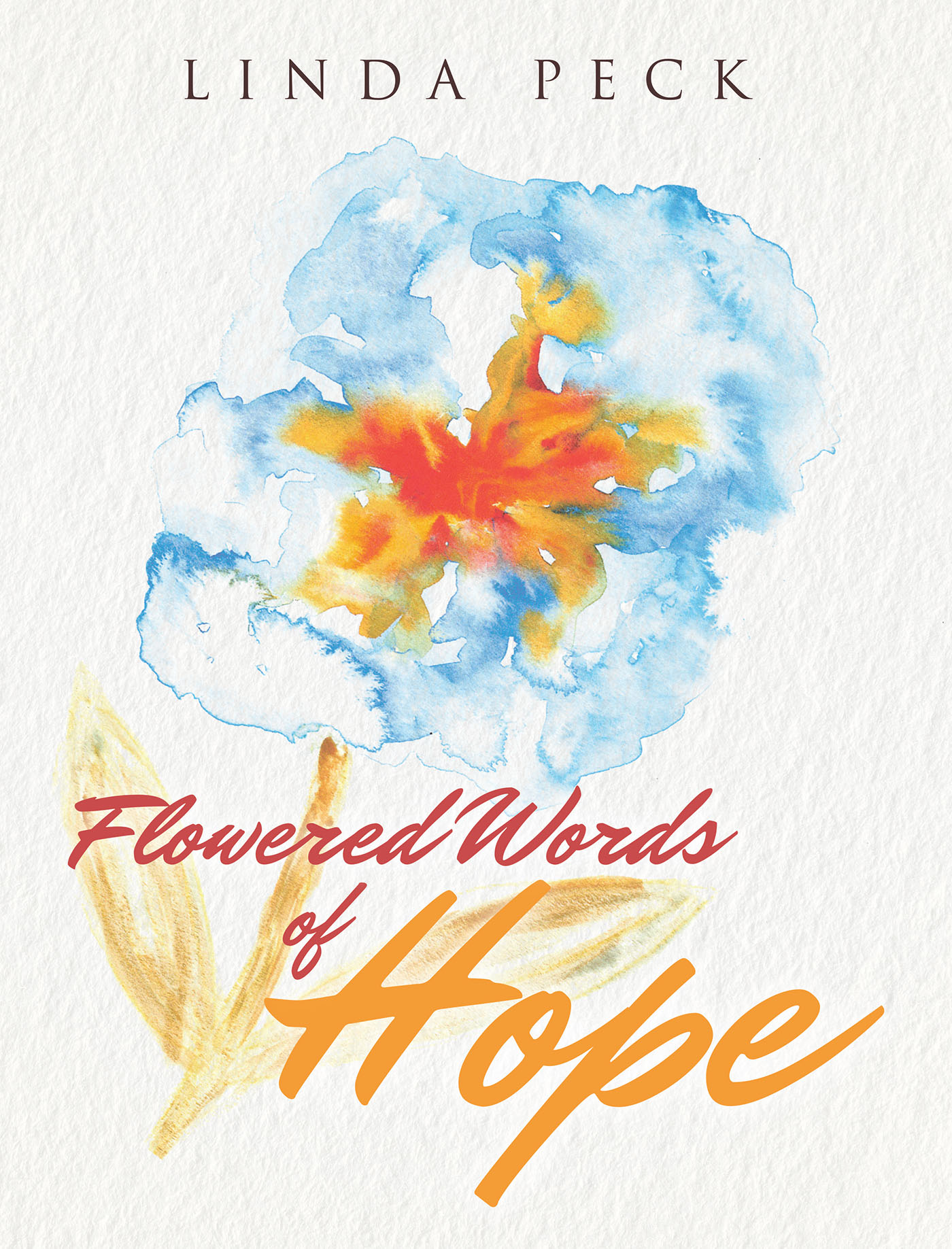 Author Linda Peck’s Newly Released “Flowered Words of Hope” is a ...