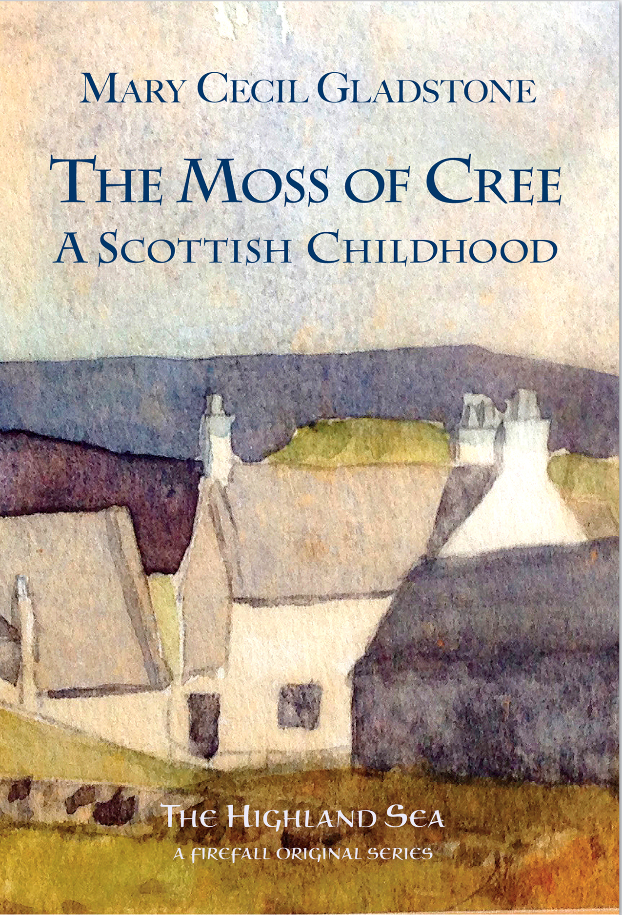 The Moss of Cree, a Scottish Childhood, by Mary C. Gladstone