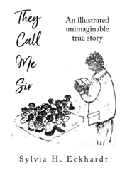 They Call Me Sir by Sylvia H. Eckhardt