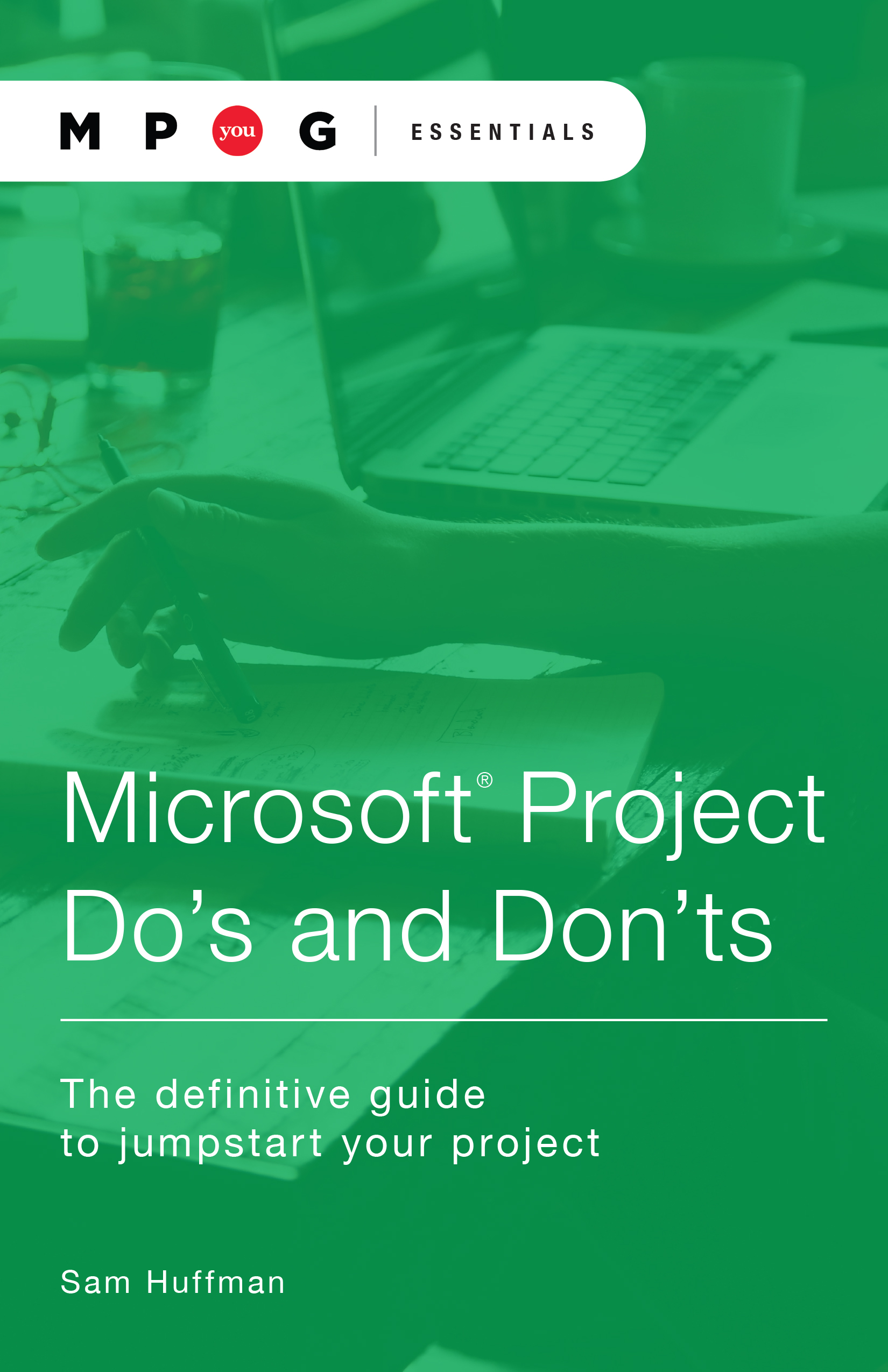 Microsoft® Project Do’s and Don’ts