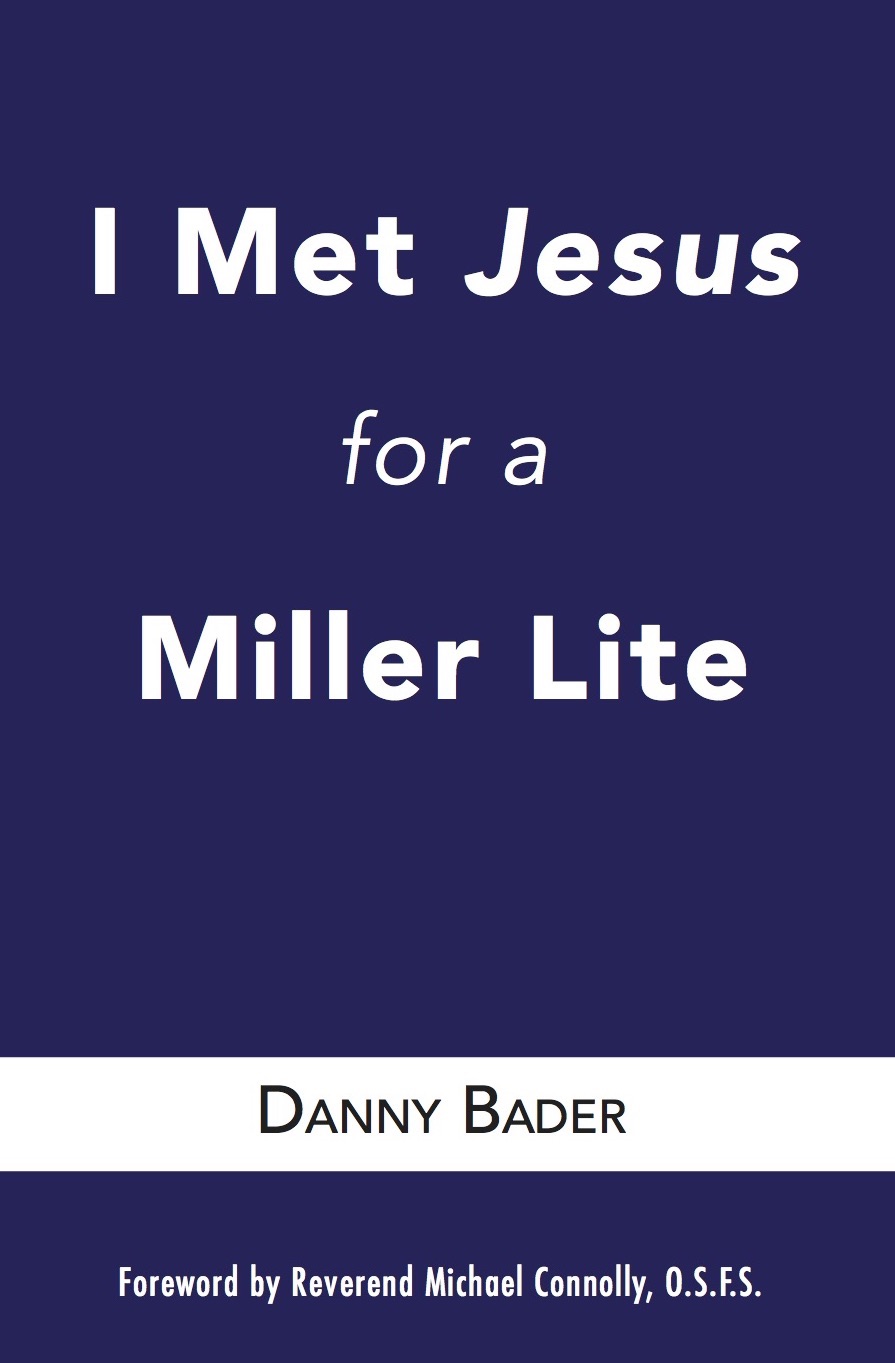 I Met Jesus For A Miller Lite By Danny Bader Out This April