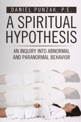 Daniel Punzak, P.E. Discusses 'A Spiritual Hypothesis' 