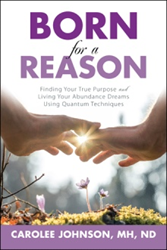 Carolee Johnson, MH, ND Tells Why One is 'Born for a Reason' 