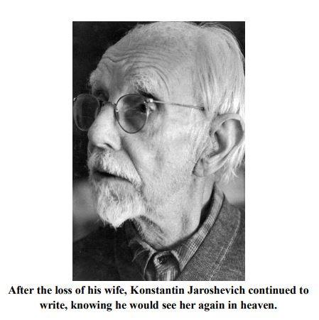 After the loss of his wife, Konstantin Jaroshevich continued to write, knowing he would see her again in heaven.