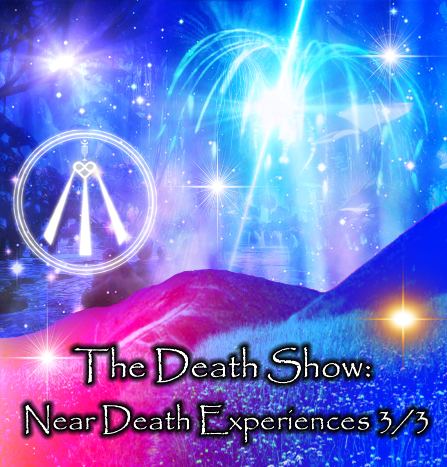 The Death Show: Near Death Experiences Part 3/3