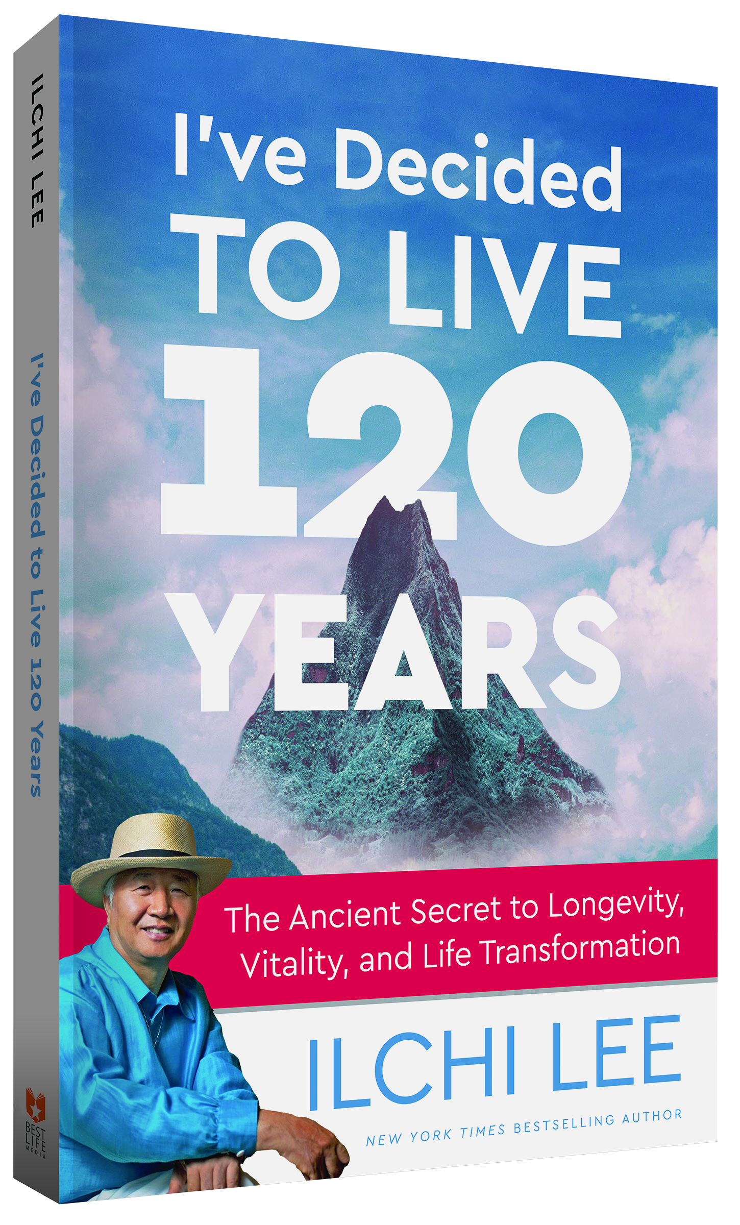 I've Decided to Live 120 Years: The Ancient Secret to Longevity, Vitality, and Life Transformation by Ilchi Lee