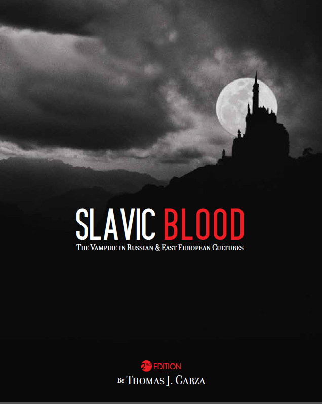 Slavic Blood: The Vampire in Russian and East European Cultures by Thomas J. Garza with cover design by Miguel Macias