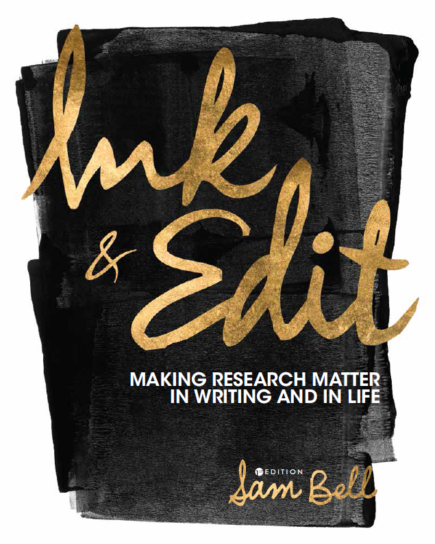 Ink and Edit: Making Research Matter in Writing and in Life by Sam Bell with cover design by Miguel Macias