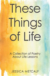 Jessica Metcalf Offers a Collection of Poetry about Life Lessons  Image