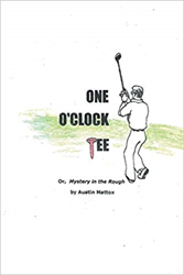 JA Mattox Releases 'One O'Clock Tee: Or, Mystery in the Rough' 