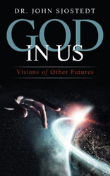 Dr. John Sjostedt Reveals, 'God in Us: Visions of Other...  Image