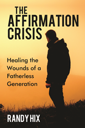 Randy Hix Heals Wounds for a Fatherless Generation in The Affirmation... 