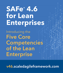 SAFe® 4.6 features the Five Core Competencies of the Lean Enterprise