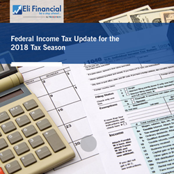 Federal Income Tax Update for the 2018 Tax Season—Webinar by Eli Financial