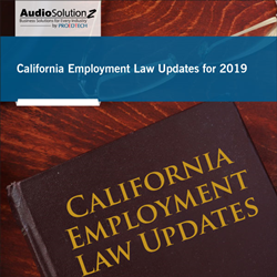 California Employment Law Updates For 2019: Live Webinar By AudioSolutionz