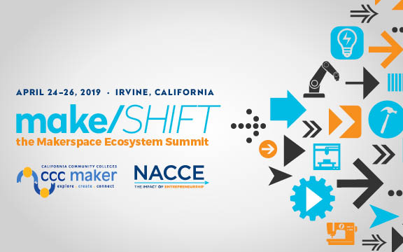 CCC Maker and National Association for Community College Entrepreneurship will host make/SHIFT-- the Makerspace Ecosystem Summit in Irvine, CA on April 24-26.