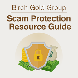 Birch Gold Group Releases Scam Protection Resource Guide to Help ...