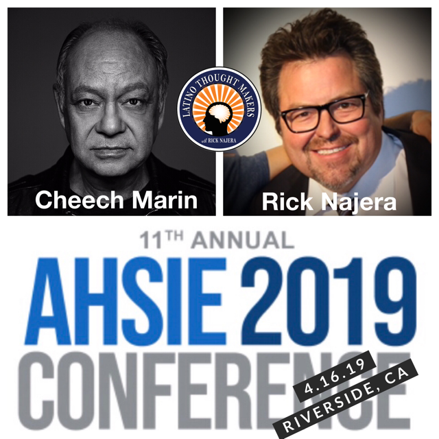 The Alliance of Hispanic Serving Institution Educators (AHSIE) Presents Latino Thought Makers with Rick Najera and Special Celebrity Guest Cheech Marin  Tuesday, April 16, 2019